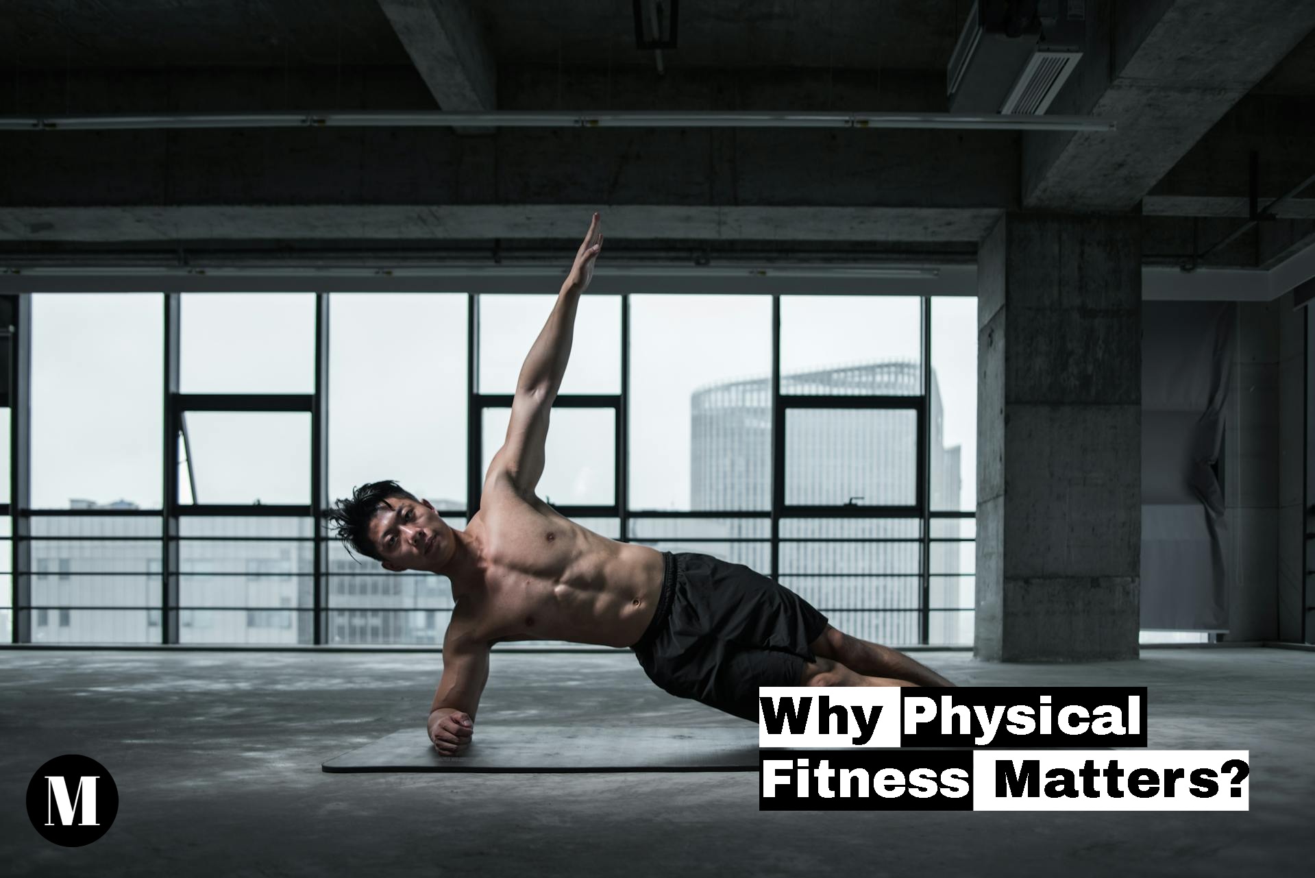 Why Physical Fitness Matters?